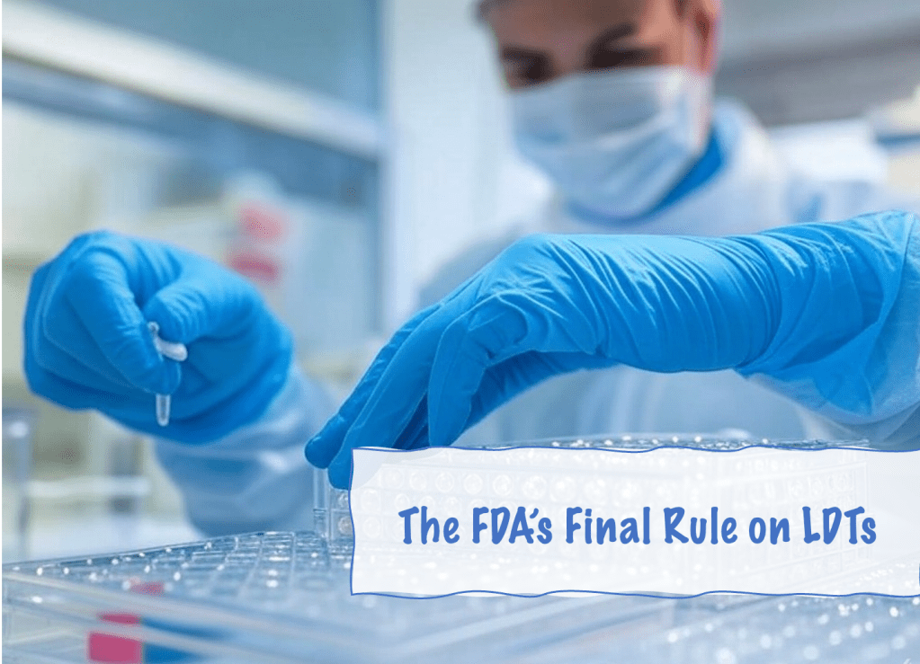 The FDA’s Final Rule on LDTs: A Turning Point for MedTech&nbsp;Innovation